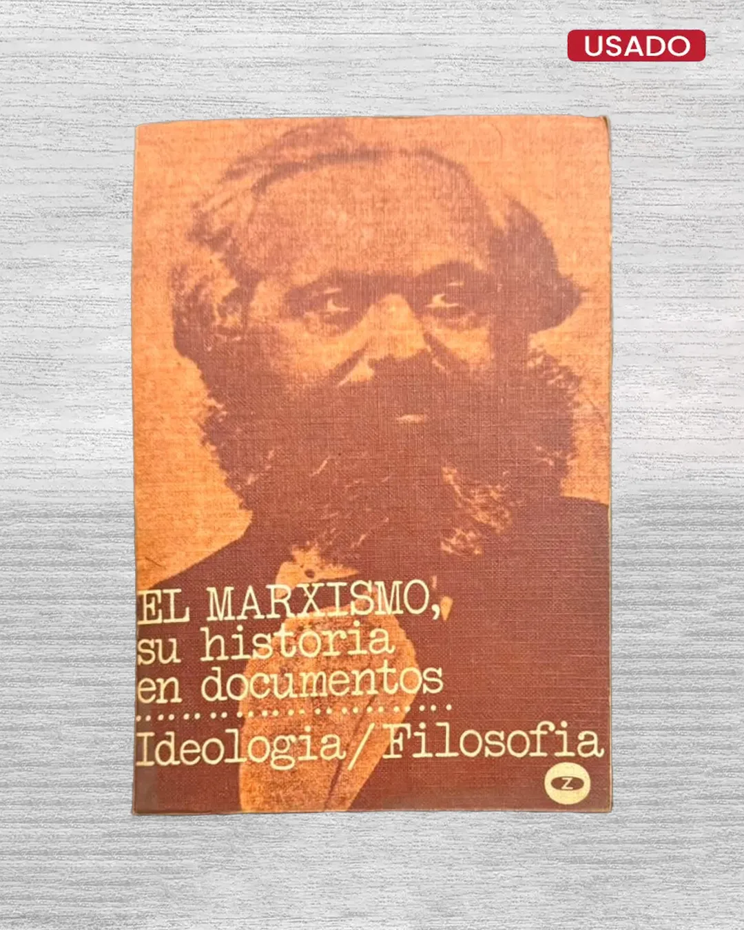 EL MARXISMO, SU HISTORIA EN DOCUMENTOS: IDEOLOGÍA / FILOSOFÍA
