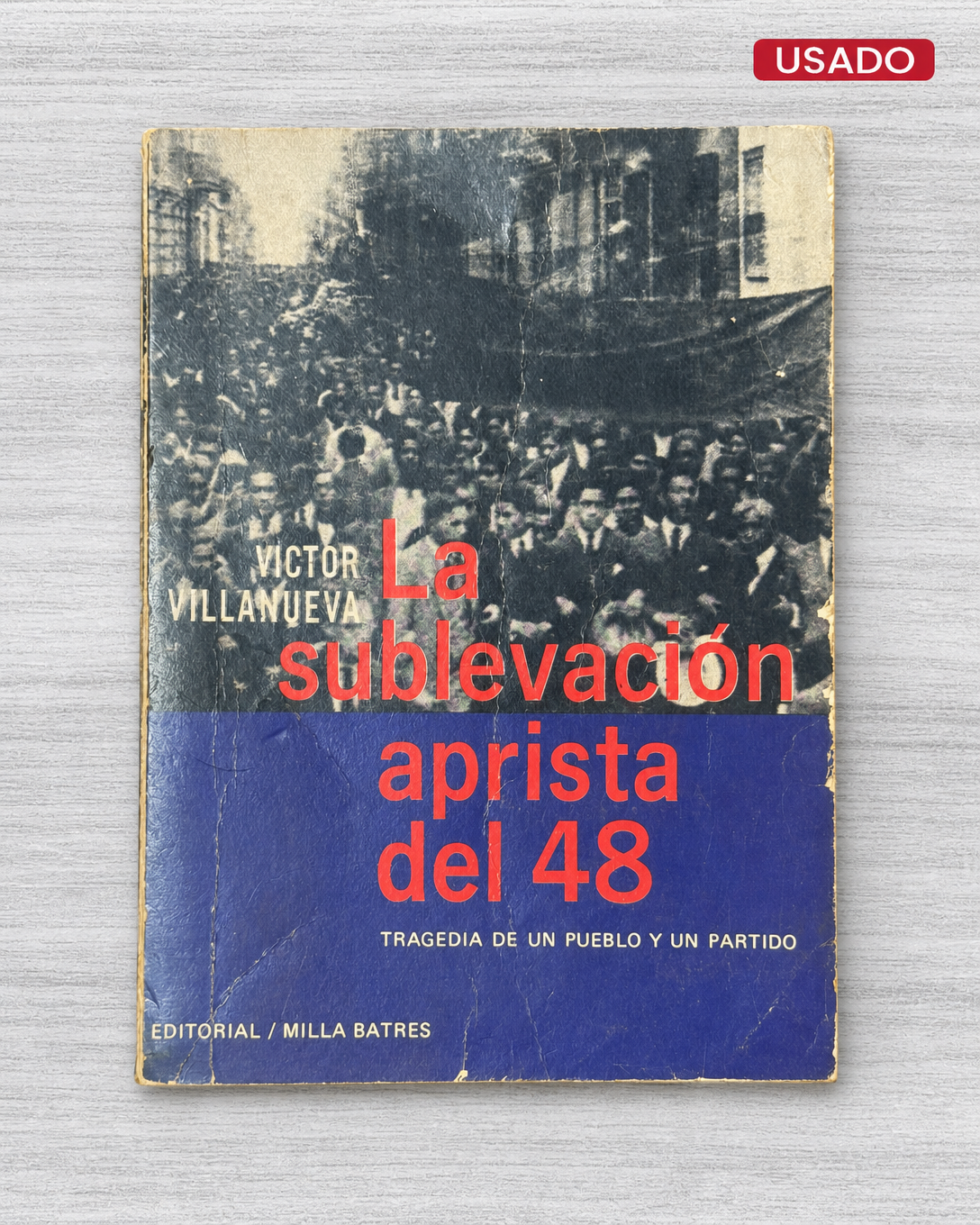 LA SUBLEVACIÓN APRISTA DEL 48; TRAGEDIA DE UN PUEBLO Y UN PARTIDO