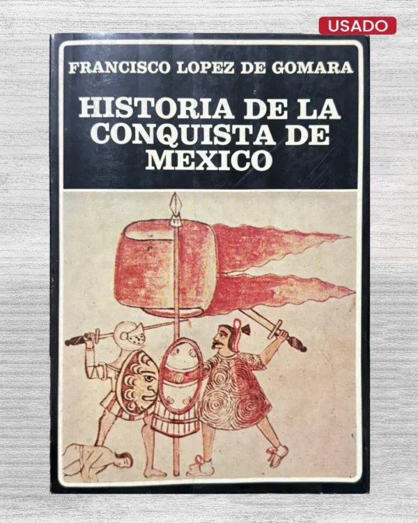 HISTORIA DE LA CONQUISTA DE MEXICO