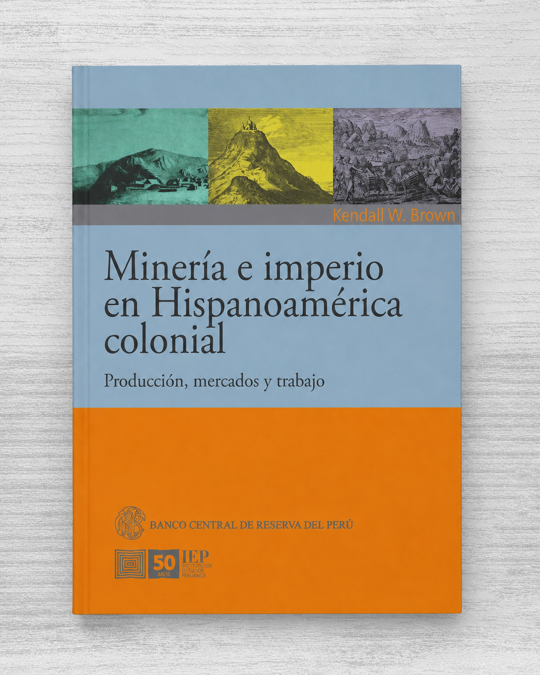 MINERÍA E IMPERIO EN HISPANOAMÉRICA COLONIAL