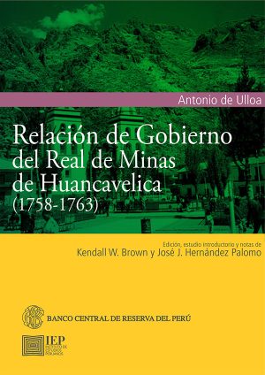 RELACIÓN DE GOBIERNO DEL REAL DE MINAS DE HUANCAVELICA (1758-1763)