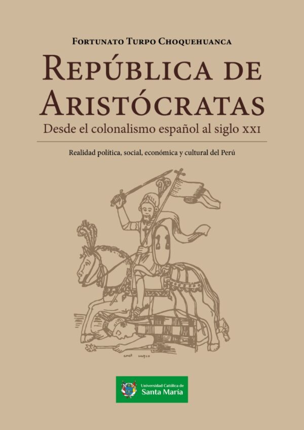REPUBLICA DE ARISTOCRATAS DESDE EL COLONIALISMO ESPAÑOL AL SIGLO XXI