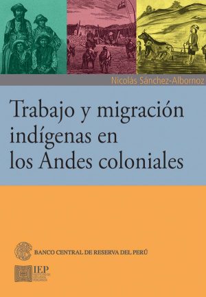 TRABAJO Y MIGRACIÓN INDÍGENAS EN LOS ANDES COLONIALES