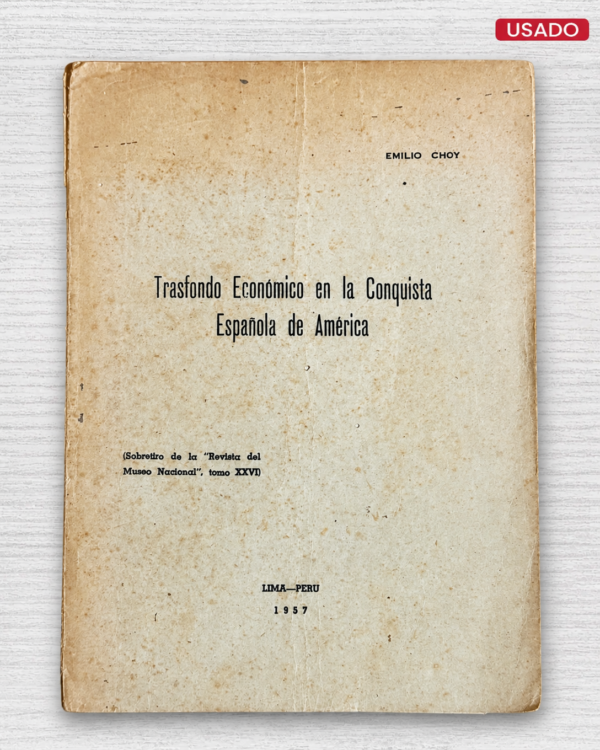 TRASFONDO ECONOMICO EN LA CONQUISTA ESPAÑOLA DE AMERICA (CON FIRMA DEL AUTOR)
