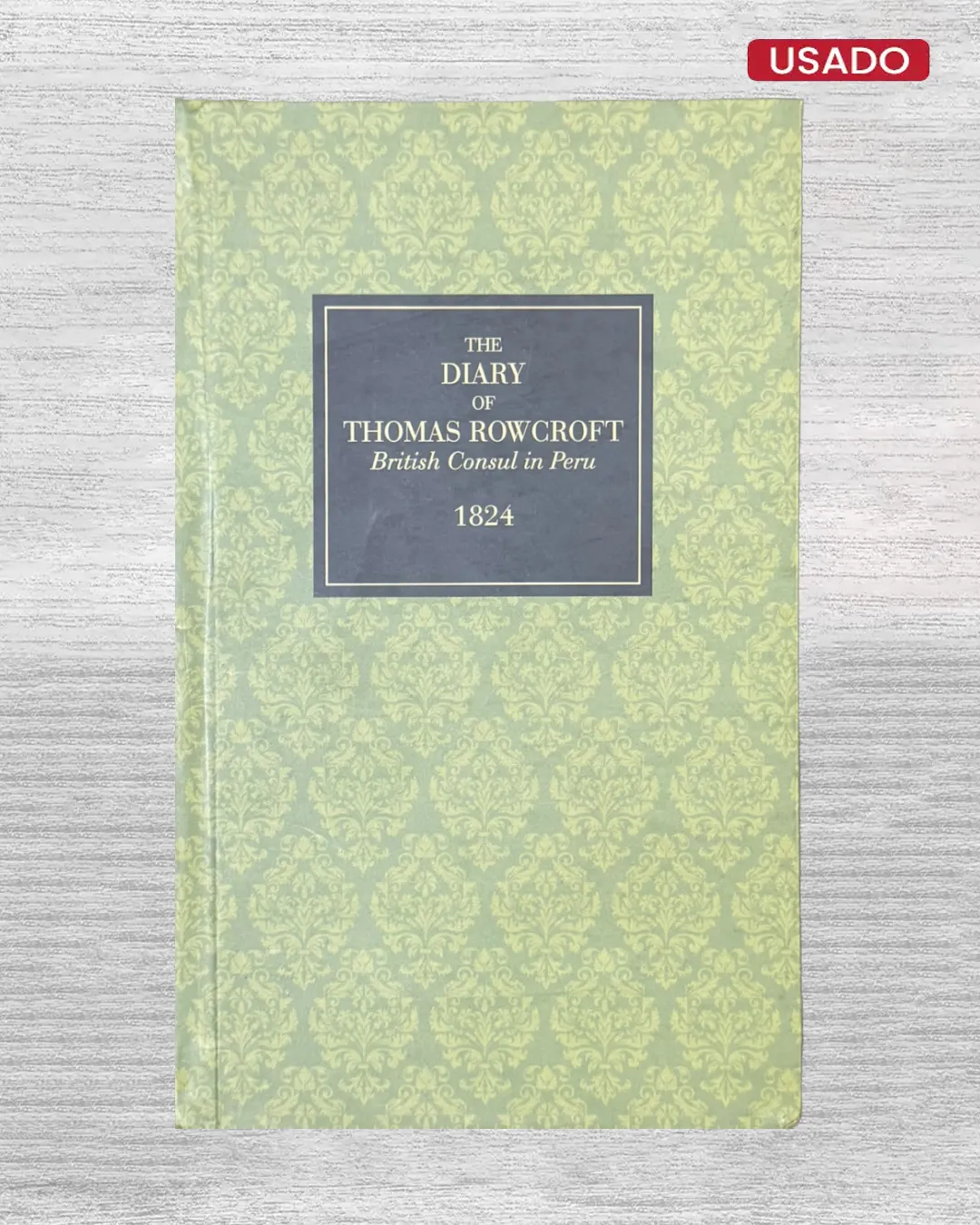 THE DIARY OF THOMAS ROWCROFT, BRITISH CONSUL IN PERU (CUENTA CON FIRMA DE UNO DE LOS AUTORES)