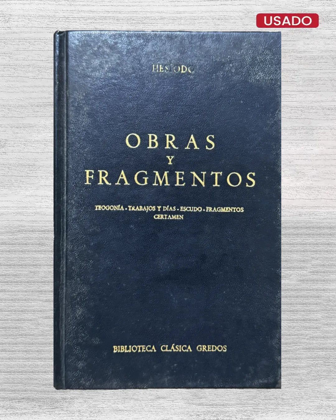 OBRAS Y FRAGMENOS: TEOGONÍA / TRABAJOS Y DIAS / ESCUDO / FRAGMENTOS / CERTAMEN