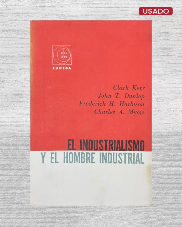 EL INDUSTRIALISMO Y EL HOMBRE INDUSTRIAL