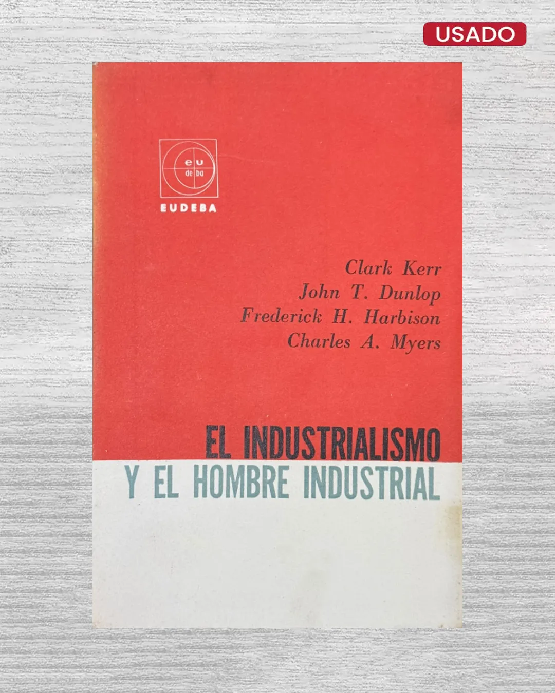EL INDUSTRIALISMO Y EL HOMBRE INDUSTRIAL