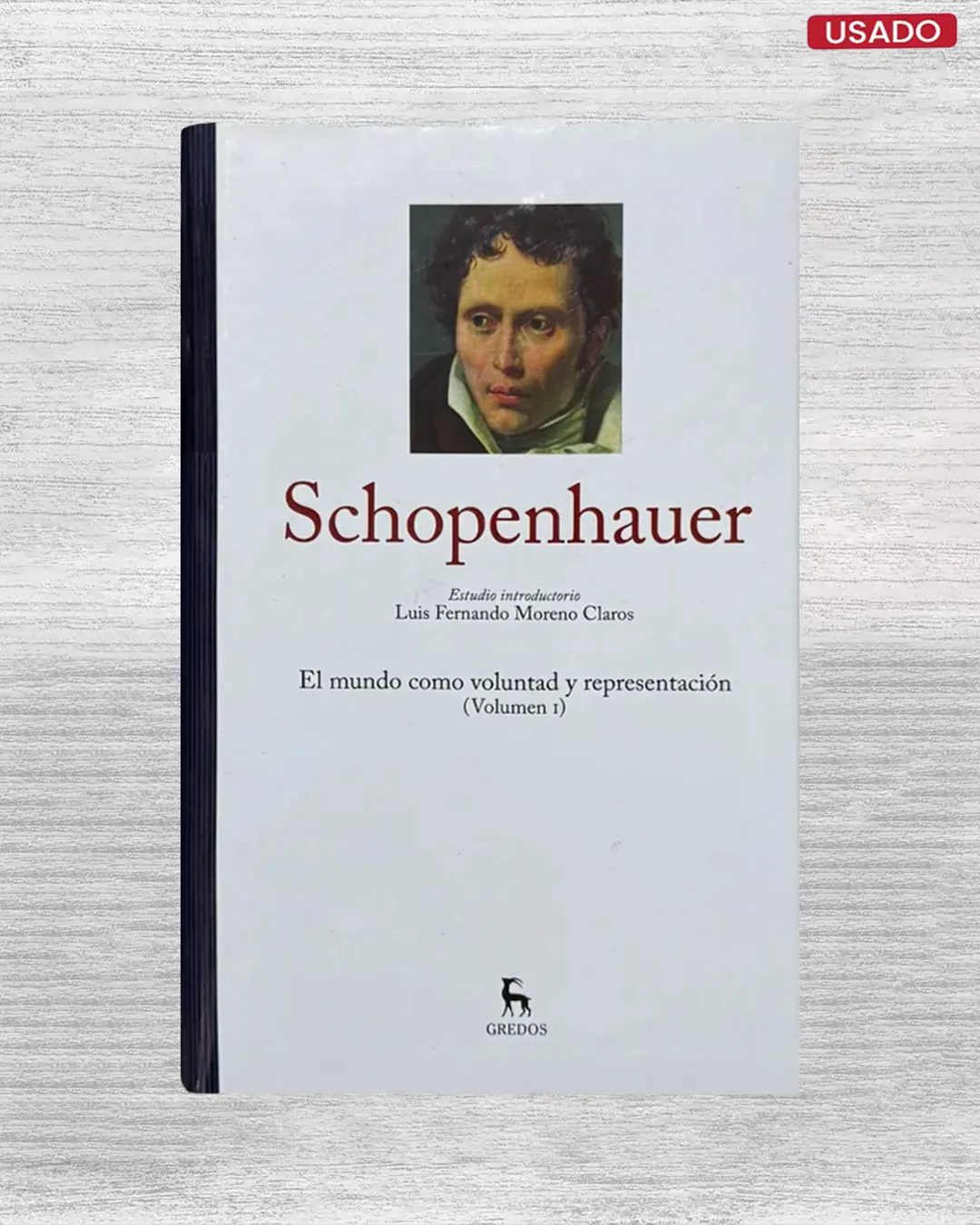 SHOPENHAUER: EL MUNDO COMO VOLUNTAD Y REPRESENTACIÓN (VOLUMEN I)