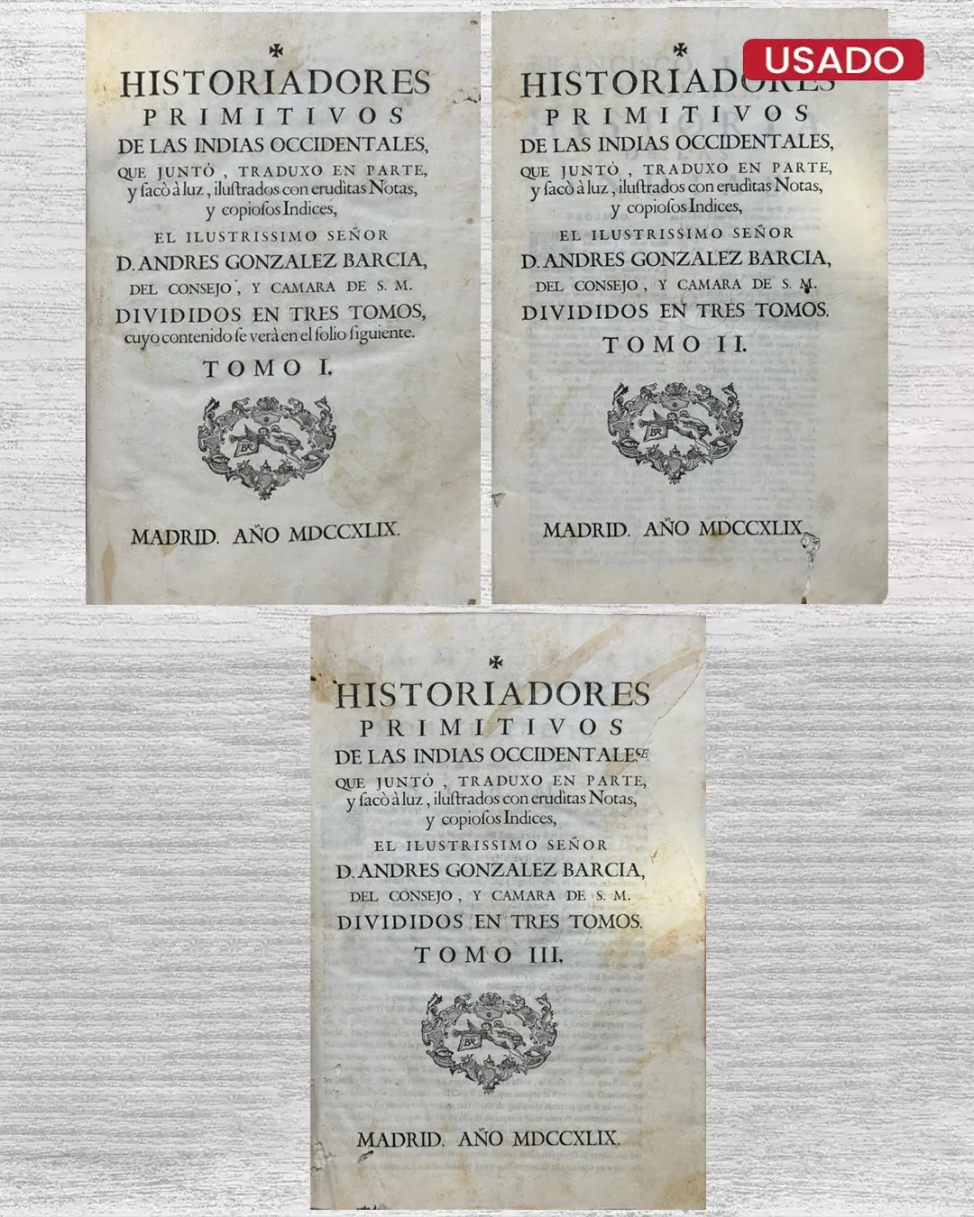 HISTORIADORES PRIMITIVOS DE LAS INDIAS OCCIDENTALES, QUE JUNTÓ, TRADUXO EN PARTE Y SACÒ À LUZ, ILUSTRADOS CON ERUDÌTAS NOTAS, Y COPIOSOS INDICES, EL ILUSTRISSIMO SEÑOR D. ANDRES GONZÁLEZ BARCIA, DEL CONSEJO, Y CAMARA DE S. M. DIVIDIOS EN TRES TOMOS (3 TOMOS)