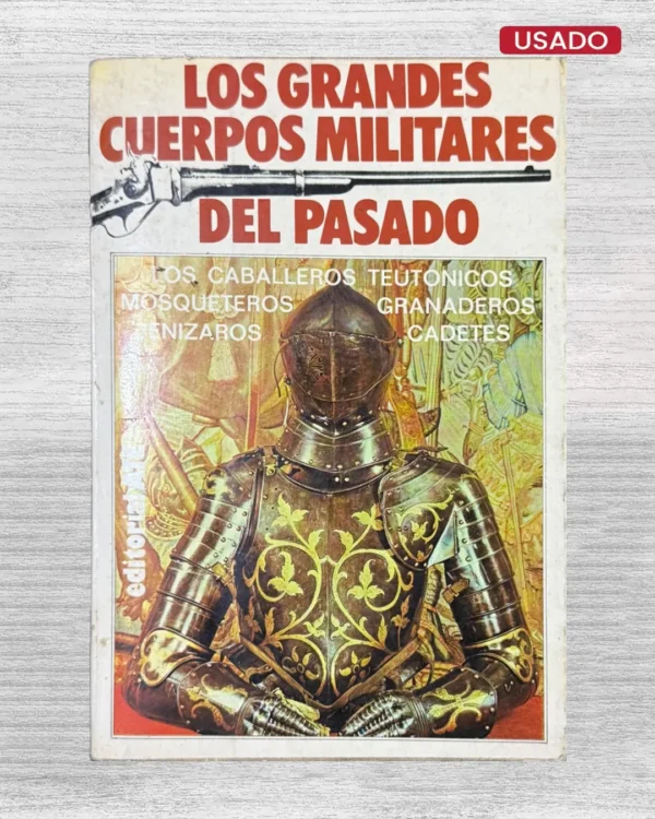 LOS GRANDES CUERPOS MILITARES DEL PASADO