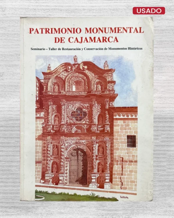 PATRIMONIO MONUMENTAL DE CAJAMARCA. SEMINARIO – TALLER DE RESTAURACIÓN Y CONSERVACIÓN DE MONUMENTOS HISTÓRICOS