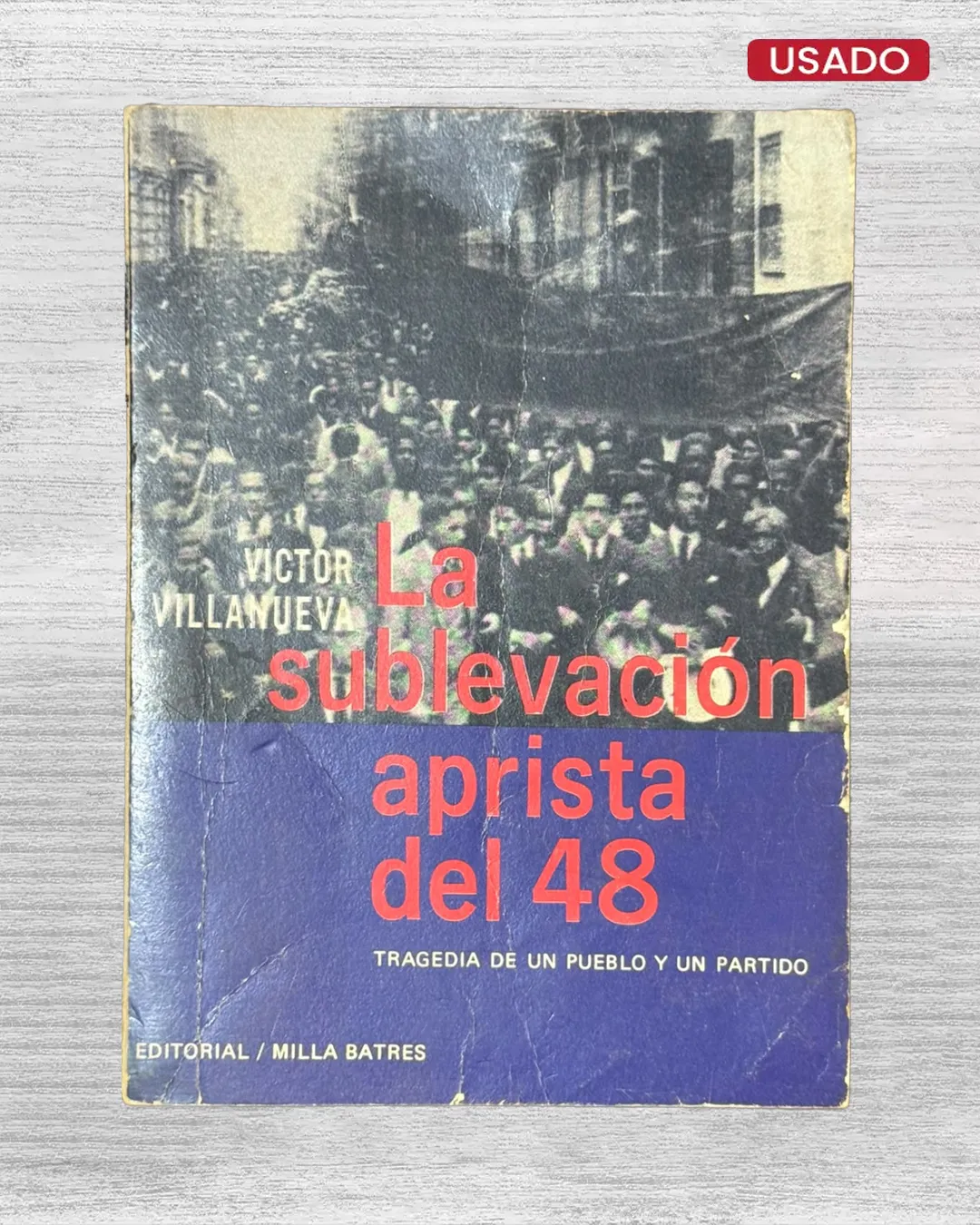 LA SUBLEVACIÓN APRISTA DEL 48; TRAGEDIA DE UN PUEBLO Y UN PARTIDO
