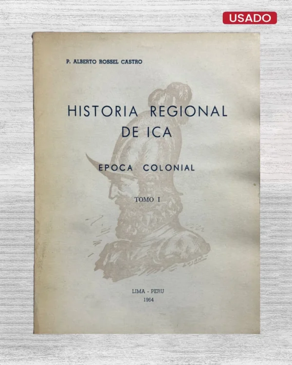 HISTORIA REGIONAL DE ICA (TOMO I)