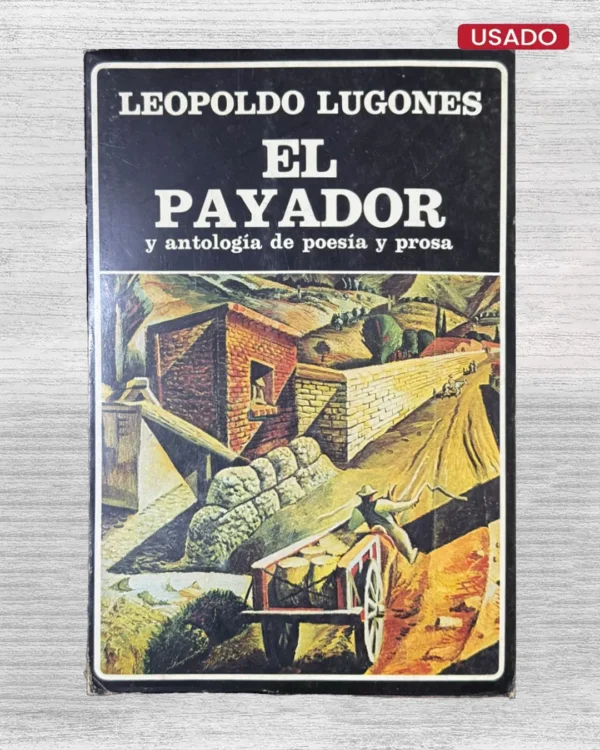 EL PAYADOR Y ANTOLOGÍA DE POESÍA Y PROSA