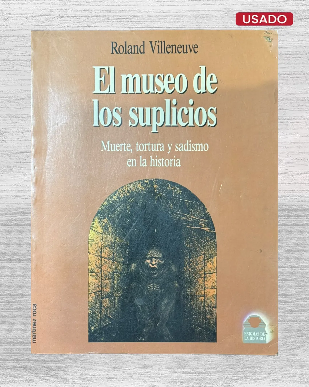 EL MUSEO DE LOS SUPLICIOS: MUERTE, TORTURA Y SADISMO EN LA HISTORIA