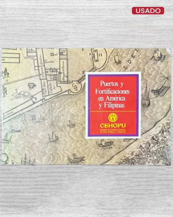 COMISIÓN DE ESTUDIOS HISTÓRICOS DE OBRAS PÚBLICAS Y URBANISMO analiza esta fascinante red defensiva en PUERTOS Y FORTIFICACIONES EN AMÉRICA Y FILIPINAS