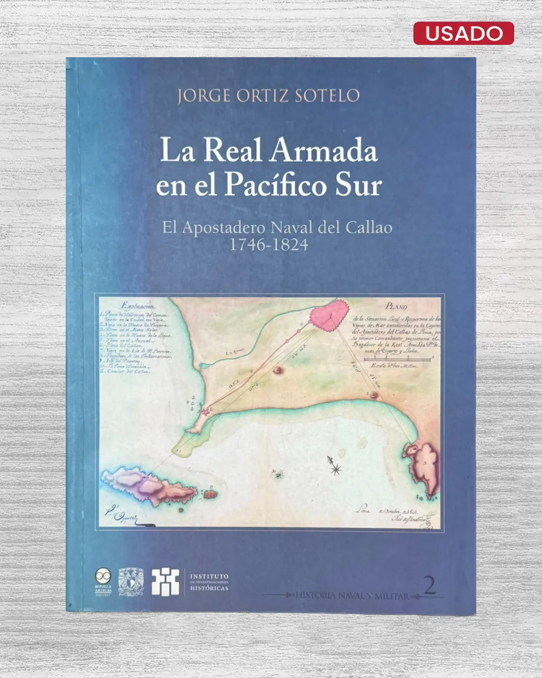 LA REAL ARMADA EN EL PACÍFICO SUR; EL APOSTADERO NAVAL DEL CALLAO 1746 – 1824