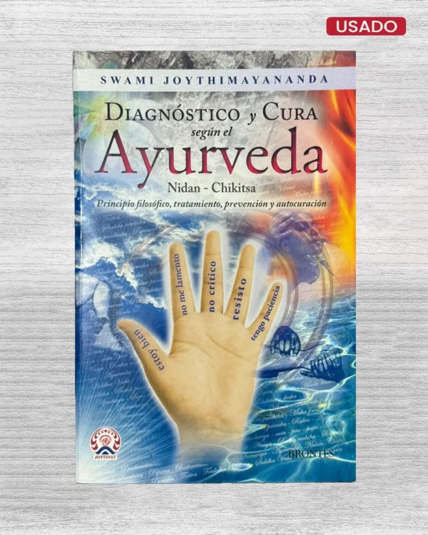 DIAGNÓSTICO Y CURA SEGÚN EL AYURVEDA (NIDAN – CHIKITSA)