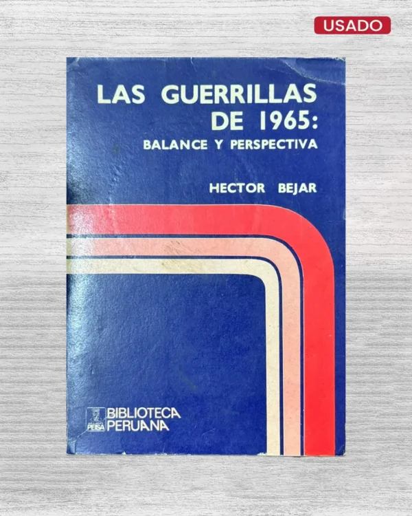 LAS GUERRILLAS DE 1965: BALANCE Y PERSPECTIVA