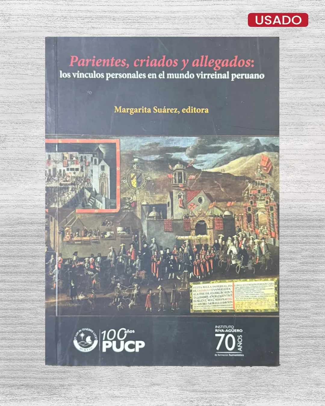 PARIENTES, CRIADOS Y ALLEGADOS: LOS VÍNCULOS PERSONALES EN EL MUNDO VIRREINAL PERUANO
