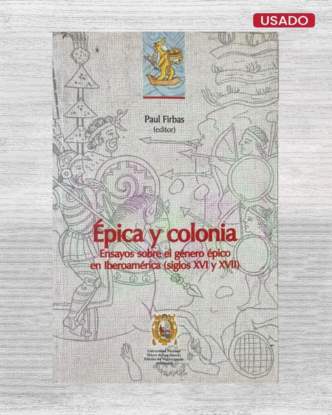 ÉPICA Y COLONIA. ENSAYOS SOBRE EL GÉNERO ÉPICO EN IBEROAMÉRICA (SIGLOS XVI Y XVII)