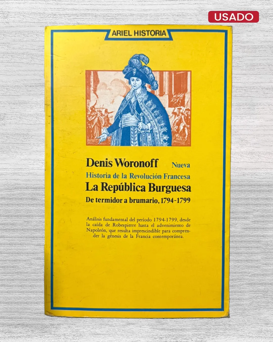 NUEVA HISTORIA DE LA REVOLUCION FRANCESA: LA REPUBLICA BURGUESA, DE TERMIDOR A BRUMARIO, 1794 – 1799
