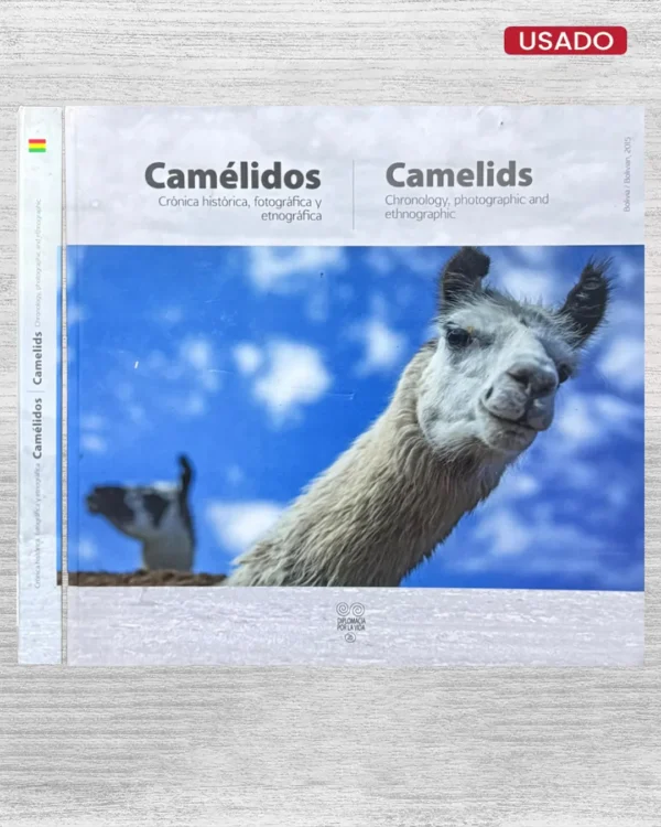 CAMÉLIDOS; CRÓNICA HISTORICA, FOTOGRAFICA Y ETNOGRAFICA