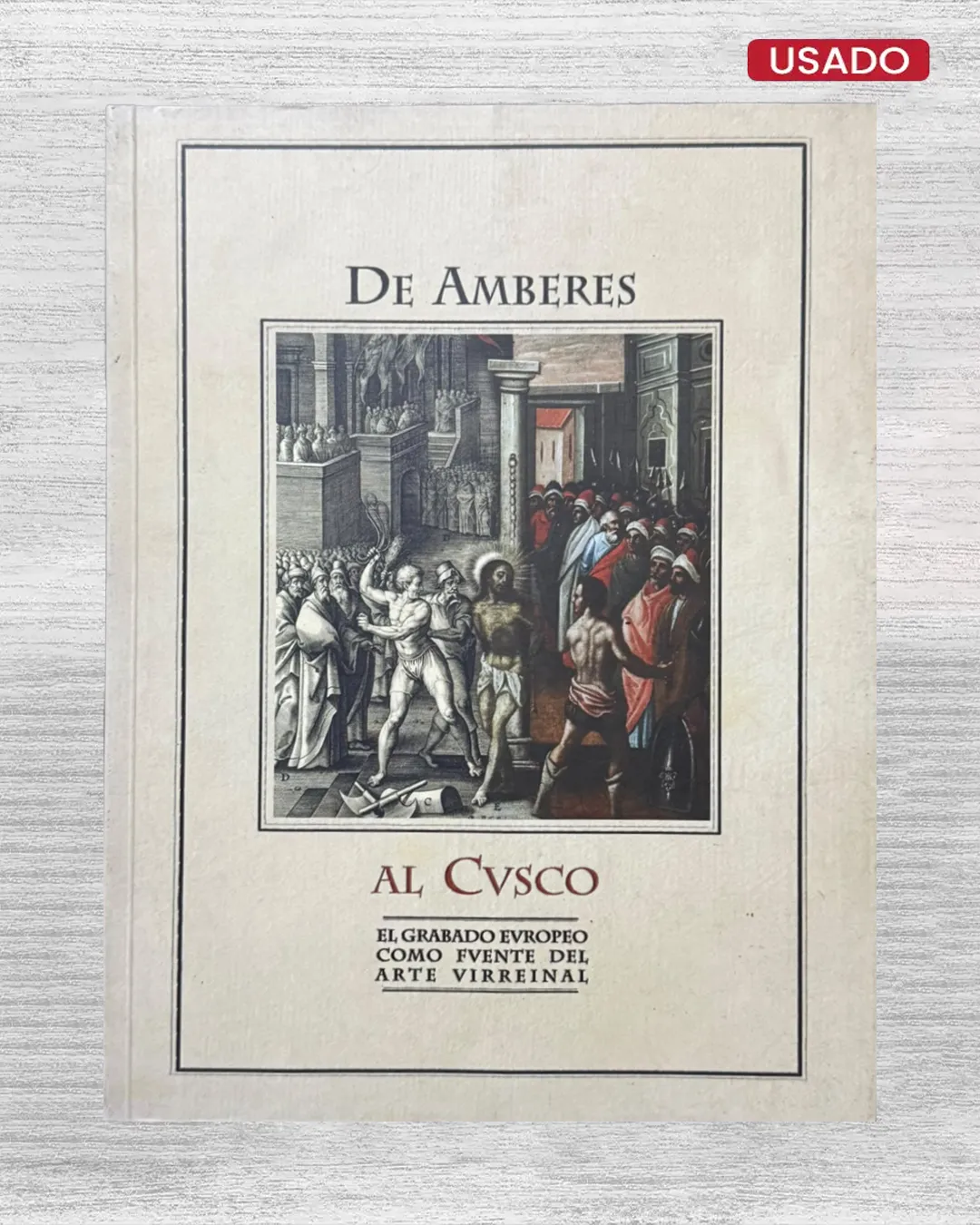 DE AMBERES AL CVSCO; EL GRABADO EVROPEO COMO FVENTE DEL ARTE VIRREINAL