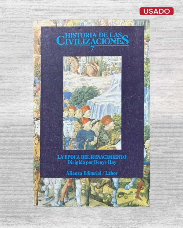 HISTORIA DE LAS CIVILIZACIONES 7: LA ÉPOCA DEL RENACIMIENTO