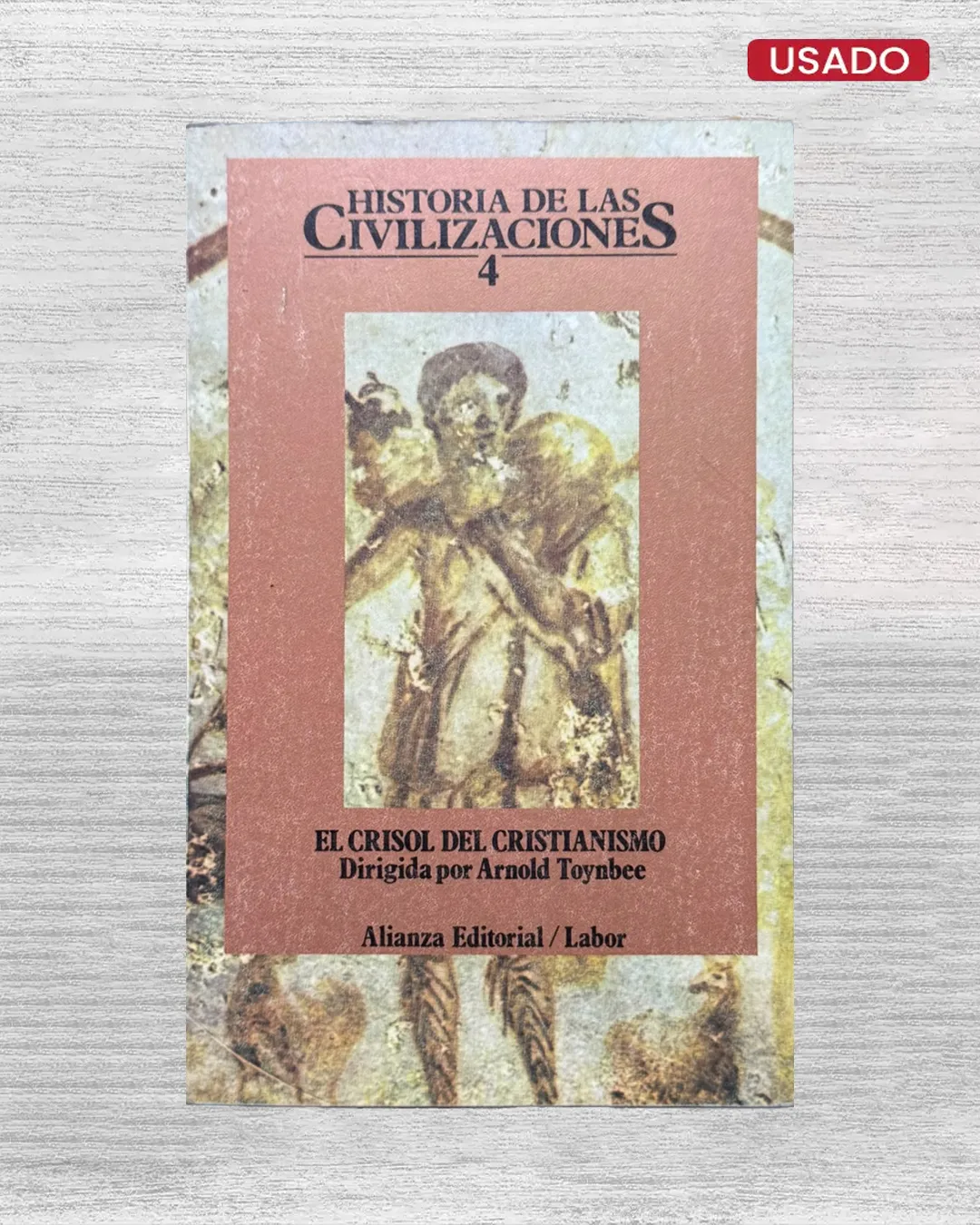 HISTORIA DE LAS CIVILIZACIONES 4: EL CRISOL DEL CRISTIANISMO