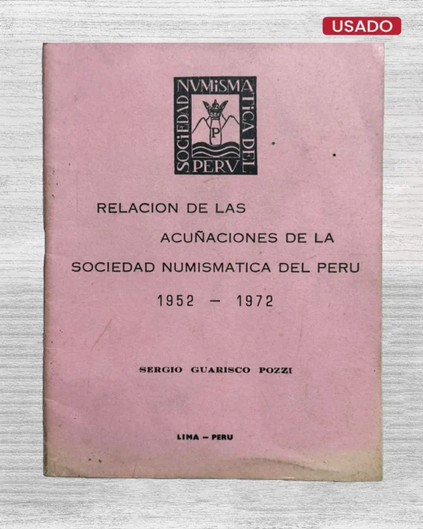 RELACION DE LAS ACUÑACIONES DE LA SOCIEDAD NUMISMATICA DEL PERU (1952 – 1972)