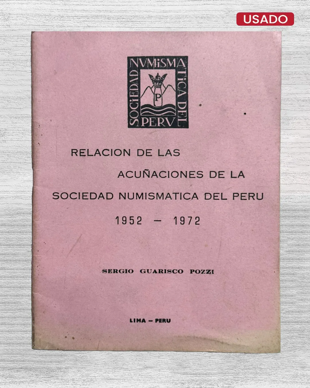 RELACION DE LAS ACUÑACIONES DE LA SOCIEDAD NUMISMATICA DEL PERU (1952 – 1972)