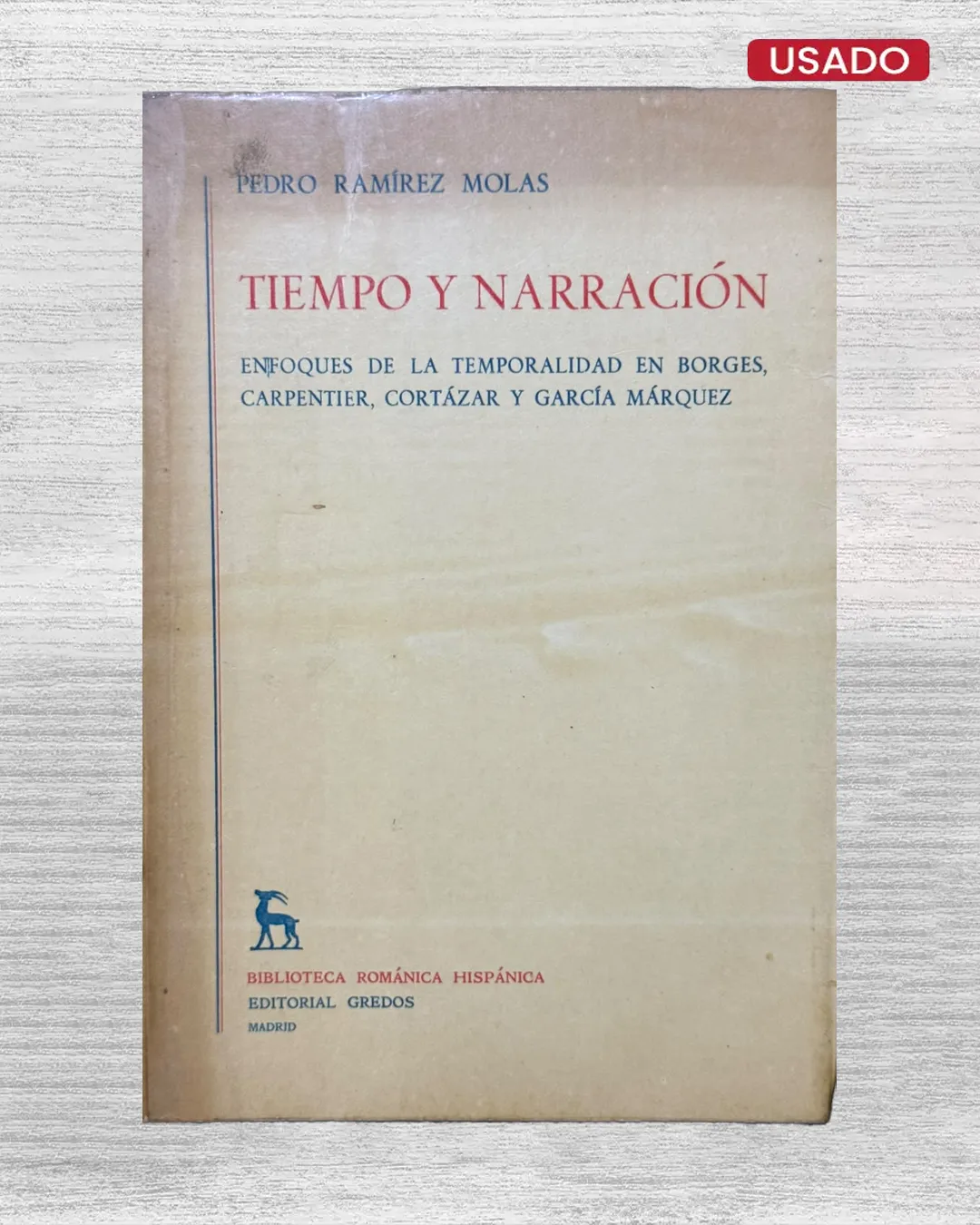 TIEMPO Y NARRACION; ENFOQUES DE LA TEMPORALIDAD EN BORGES, CARPENTIER, CORTAZAR Y GARCIA MARQUEZ