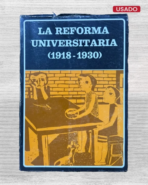 LA REFORMA UNIVERSITARIA (1918 – 1930)