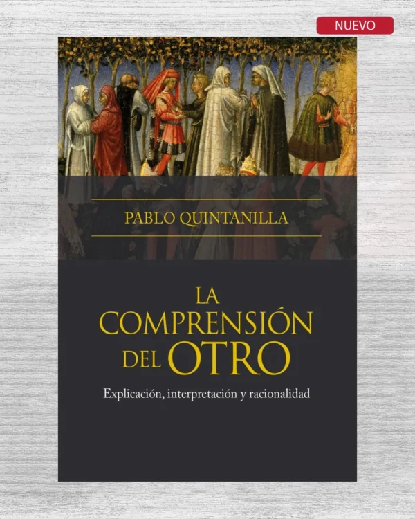 LA COMPRENSIÓN DEL OTRO: EXPLICACIÓN, INTERPRETACIÓN Y RACIONALIDAD