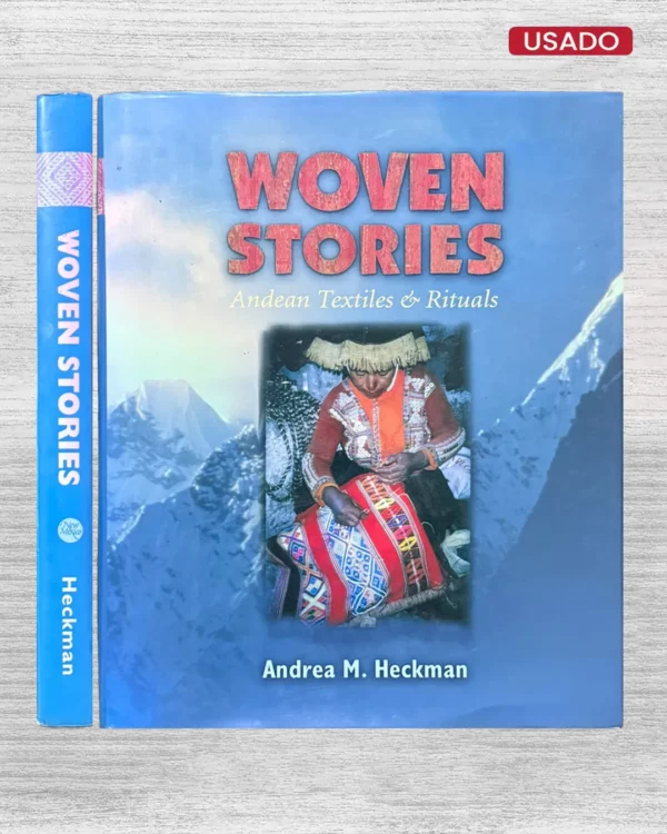 WOVEN STORIES; ANDEAN TEXTILES & RITUALS