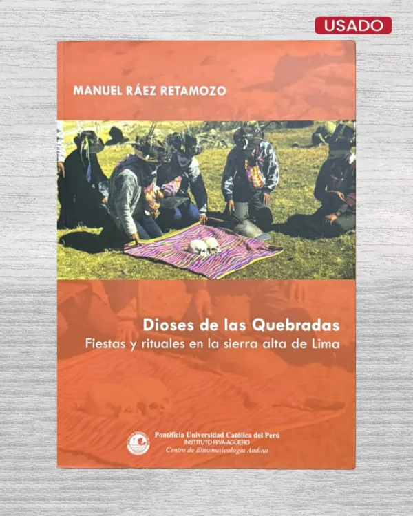 DIOSES DE LAS QUEBRADAS: FIESTAS Y RITUALES EN LA SIERRA ALTA DE LIMA (INCLUYE CD)