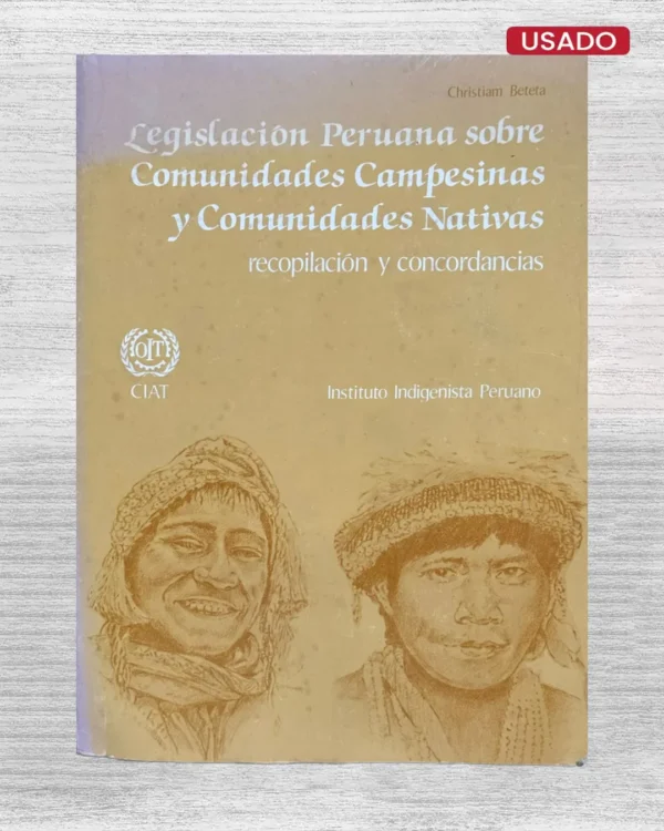 LEGISLACIÓN PERUANA SOBRE COMUNIDADES CAMPESINAS Y COMUNIDADES NATIVAS (RECOPILACIÓN Y CONCORDANCIAS)