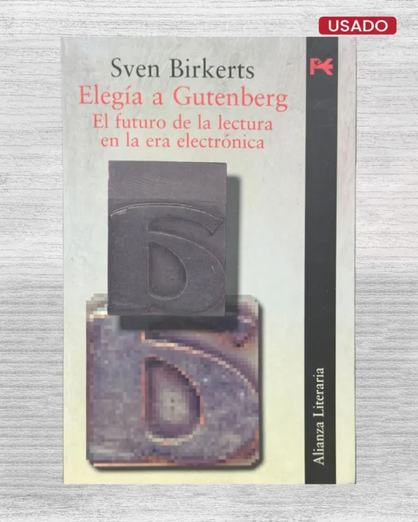 ELEGIA A GUTENBERG; EL FUTURO DE LA LECTURA EN LA ERA ELECTRONICA