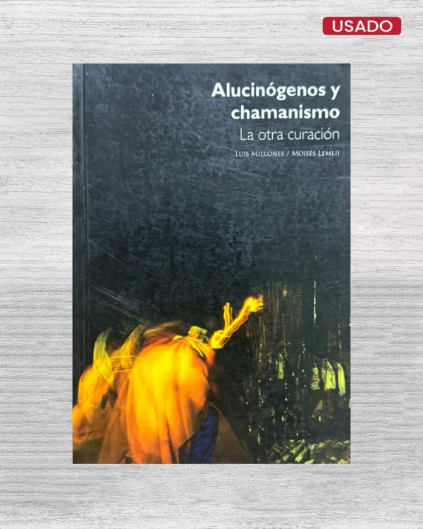 ALUCINÓGENOS Y CHAMANISMO: LA OTRA CURACIÓN