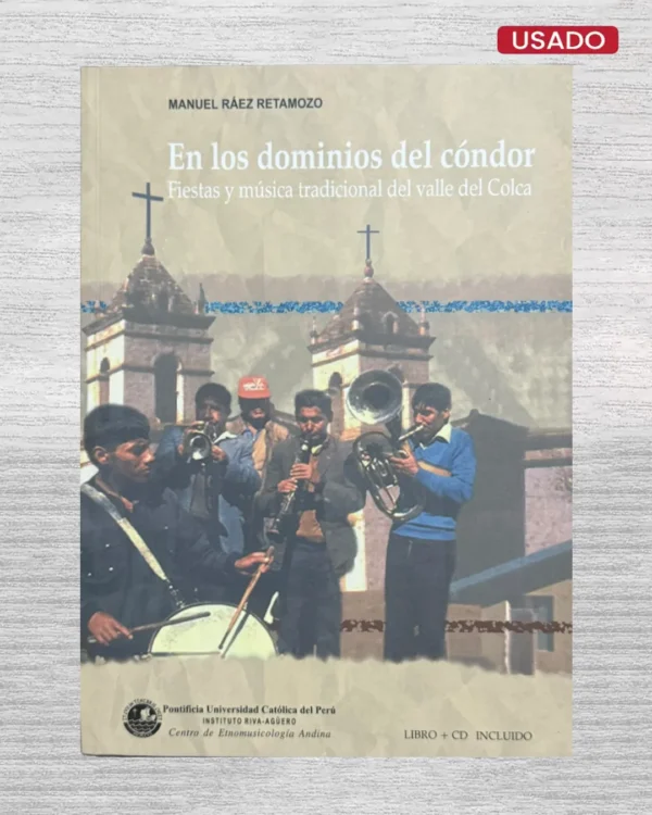 EN LOS DOMINIOS DEL CÓNDOR; FIESTAS Y MÚSICA TRADICIONAL DEL VALLE DEL COLCA
