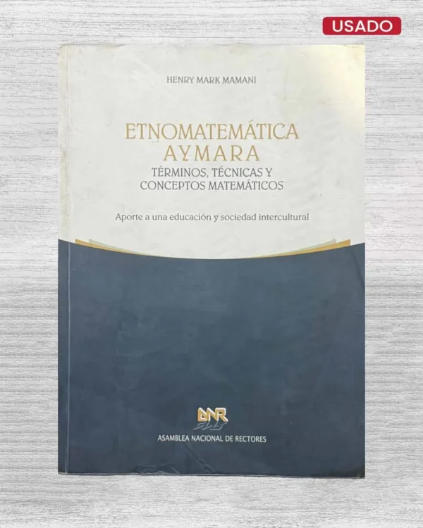ETNOAMATEMÁTICA AYMARA; TÉRMINOS, TÉCNICAS Y CONCEPTOS MATEMÁTICOS0