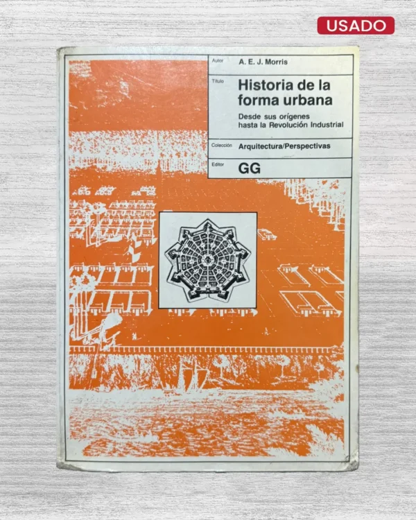 HISTORIA DE LA FORMA URBANA; DESDE SU ORIGENES HASTA LA REVOLUCION INDUSTRIAL