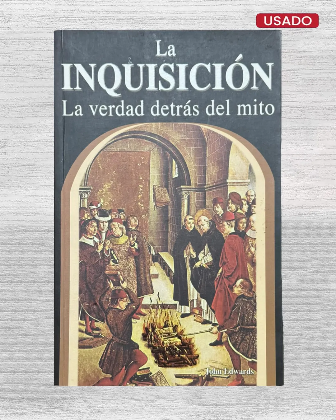LA INQUISICIÓN: LA VERDAD DETRÁS DEL MITO
