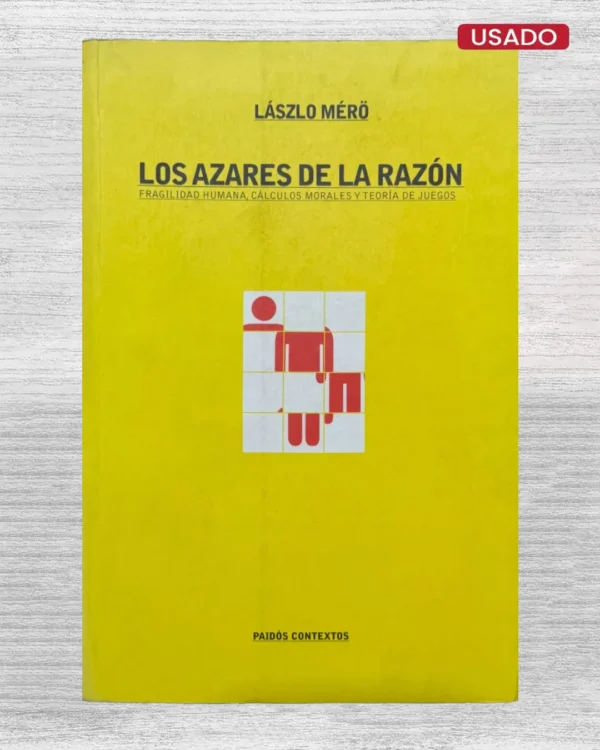 LOS AZARES DE LA RAZÓN: FRAGILIDAD HUMANA, CÁLCULOS MORALES Y TEORÍA DE JUEGOS