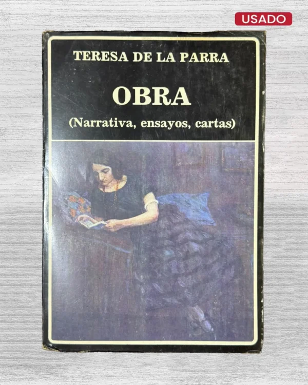 TERESA DE LA PARRA: OBRA (NARRATIVA, ENSAYOS, CARTAS)