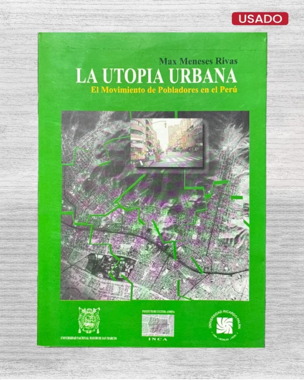 LA UTOPÍA URBANA. EL MOVIMIENTO DE POBLADORES EN EL PERÚ