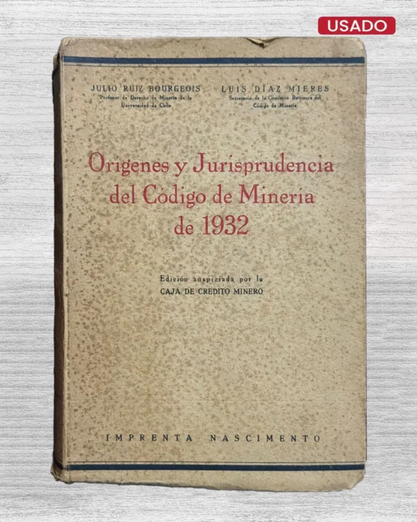 ORÍGENES Y JURISPRUDENCIA DEL CÓDIGO DE MINERÍA DE 1932