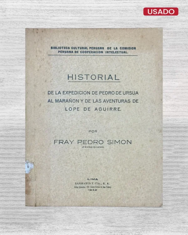 HISTORIAL DE LA EXPEDICION DE PEDRO DE URSUA AL MARAÑON Y DE LAS AVENTURAS DE LOPE DE AGUIRRE